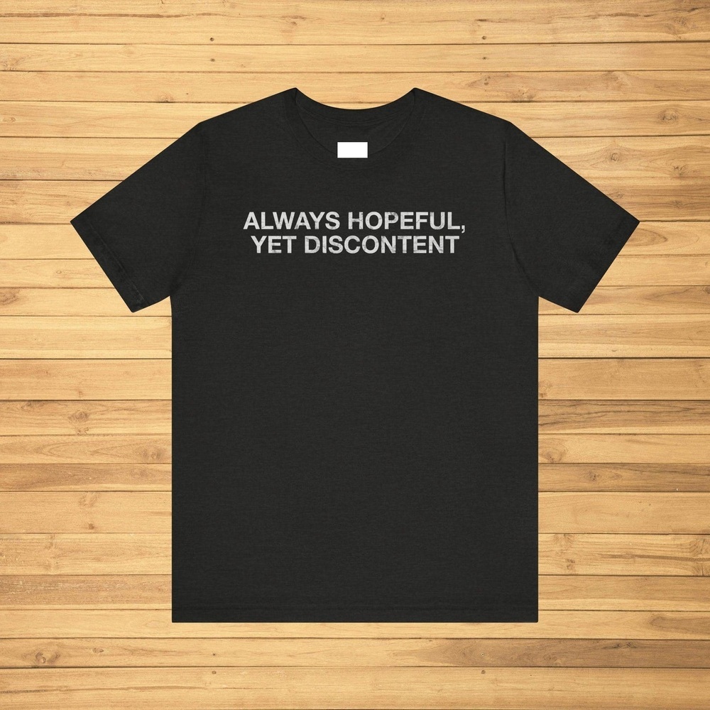 Always Hopeful Yet Discontent Distressed Rush Lyric T-shirt